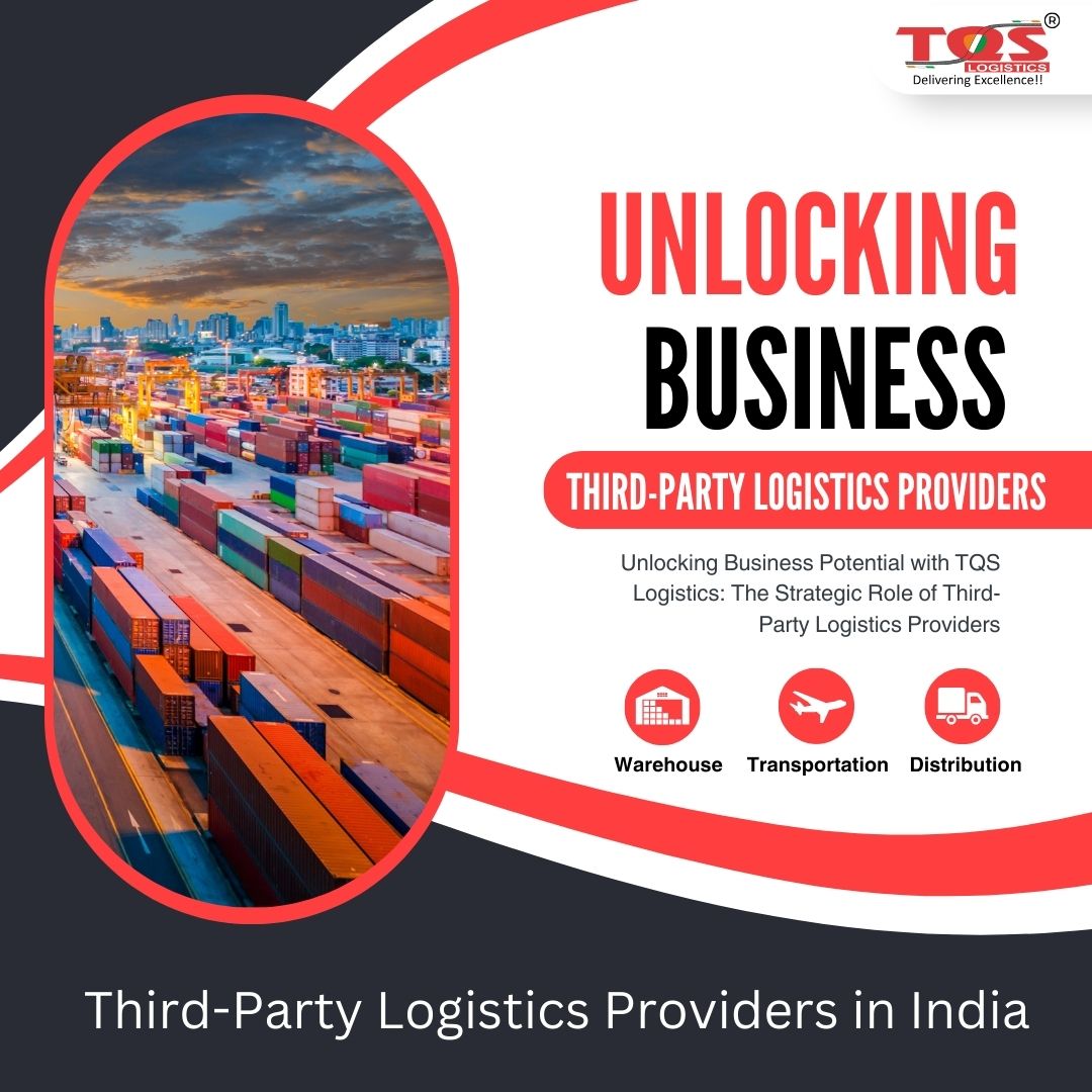 Unlocking Business Potential Strategic Role of Third-Party Logistics Providers.