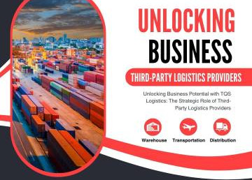 Unlocking Business Potential Strategic Role of Third-Party Logistics Providers.